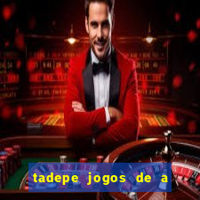 tadepe jogos de a  o